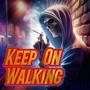 Keep On Walking (Explicit)