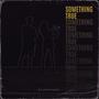 Something True (Explicit)