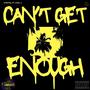 CAN'T GET ENOUGH (feat. CiVil-J) [Explicit]