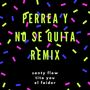 Perrea Y No Se Quita (Remix) (Remix) [Explicit]