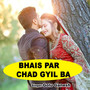 Bhais Par Chad Gyil Ba