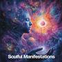 Soulful Manifestations