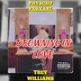 Drowning In Love (feat. Trey Williams) [Explicit]