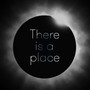 There Is a Place