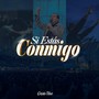 Si Estás Conmigo (En Vivo)