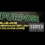 Purpose (feat. BlueJade & Too Hyda Care) [Explicit]