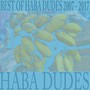 Best of Haba Dudes (2007-2017) [Explicit]