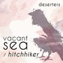 Vacant Sea / Hitchhiker