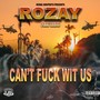 Rozay (Can't **** Wit US) [Explicit]