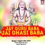 Jay Guru Baba Jai Ghasi Baba