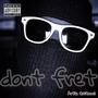 Dont Fret (Explicit)