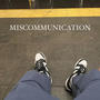 MISCOMMUNICATION. (Explicit)