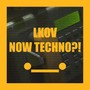 Now Techno?!