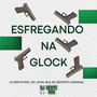 Esfregando na Glock (Explicit)