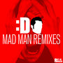 Mad Man Remixes