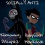 Socially Anti (feat. Honkunai, Disciiplez & lenaxo) [Explicit]