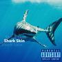 Shark Skin (Explicit)