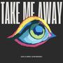 Take Me Away (Explicit)