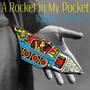 A Rocket in My Pocket