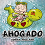 Ahogado (Explicit)