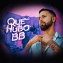 QUE HUBO BB (Explicit)