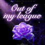 Out of my league (Explicit)