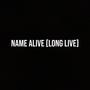 Name Alive [Long Live] (Explicit)