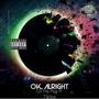 OK, Alright (feat. TWilso) [Explicit]