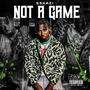 Not A Game (Explicit)