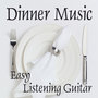 Easy Listening Guitar Music - Dinner Music - Background Music