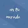 En Tu Mirada