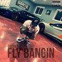 Fly Bangin (Explicit)