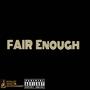 Fair Enough (Explicit)