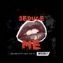 Seduce Me