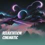 Relaxtation Cinematic