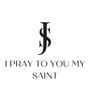 I pray to you my saint