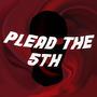 Plead the 5th (Explicit)