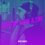 Give My Love a Try