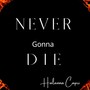 Never Gonna Die (feat. Young Kros Beats)