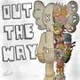 OUT THE WAY (Explicit)