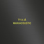 TY A JÁ - MANIACOUSTIC