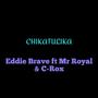 CHIKATULIKA (feat. Mr Royal & C- Rox)