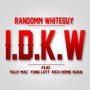 I.D.K.W (feat. Telly Mac, Yung Lott & Rich Homie Quan) [Explicit]