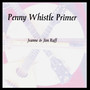 Penny Whistle Primer