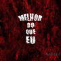 Melhor do que eu (Explicit)