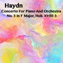 Haydn Concerto For Piano And Orchetsra No. 3 in F Major, Hob. XVIII: 3