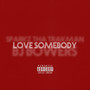 LOVE SOMEBODY (feat. Bj Bowers) [Explicit]