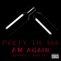 Party Til the Am Again (Explicit)