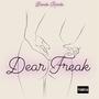 Dear Freak (Explicit)