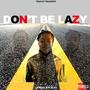 Don't Be Lazy (Explicit)